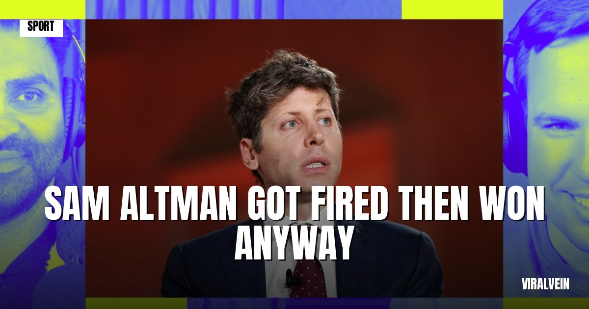 Sam Altman got fired from OpenAI and came back swinging