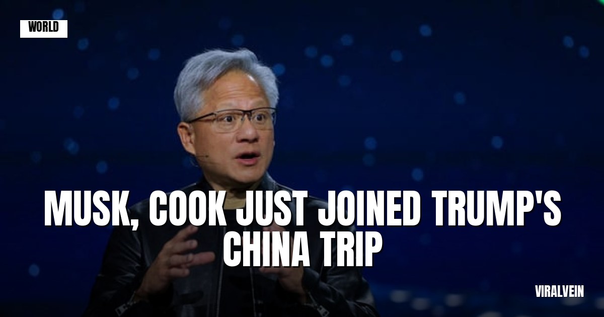 Trump's China trip just got a whole lot more star-studded