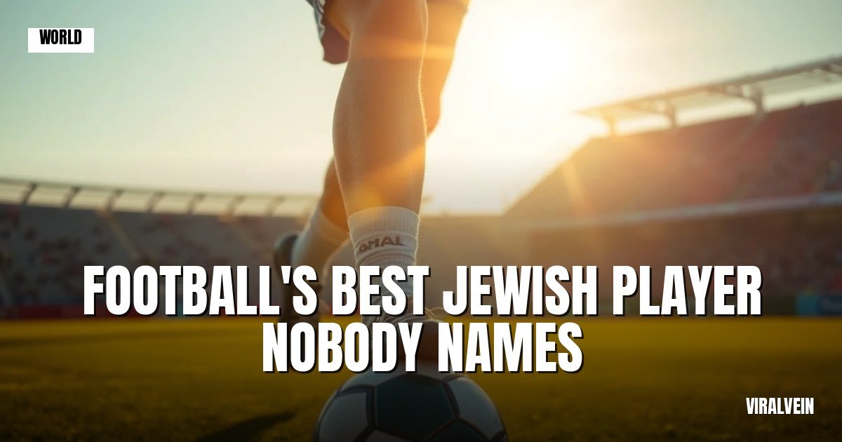 Football's blank slate: why nobody can name the game's best Jewish player