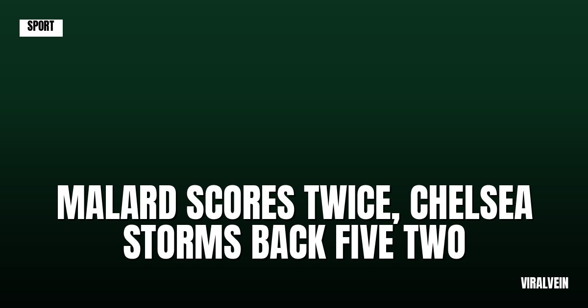 Malard bags brace as Chelsea storms back to stun Real Sociedad